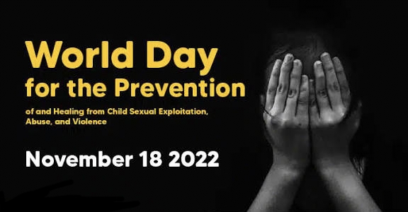 World Day for the Prevention of and Healing from Child Sexual Exploitation, Abuse and Violence Observed on November 18.