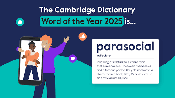 Cambridge Dictionary Names "Parasocial" as the Word of the Year for 2025.