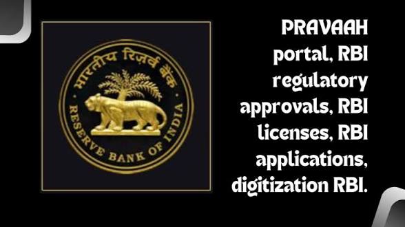RBI Launches PRAVAH Portal for Seamless Regulatory Approvals.